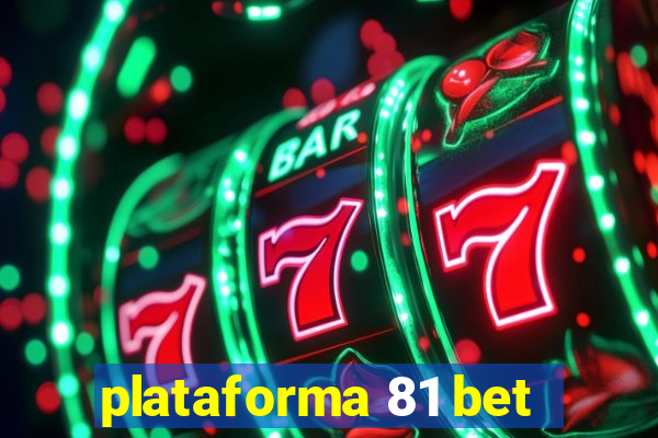 plataforma 81 bet